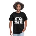 Allah can Judge Me Tshirt